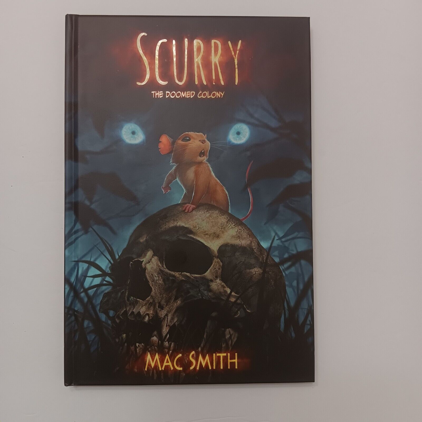 Scurry The Doomed Colony Volume 1 First Edition #681 Of 2300 Mac Smith HC 2016