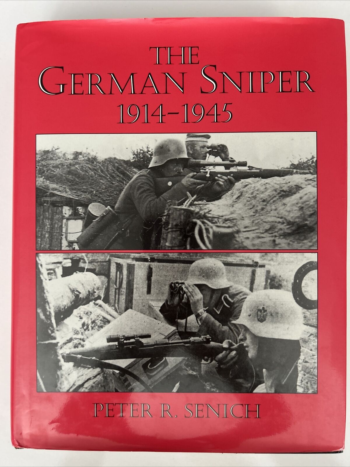 The German Sniper, 1914-1945 by Peter R. Senich (1982, Hardcover)