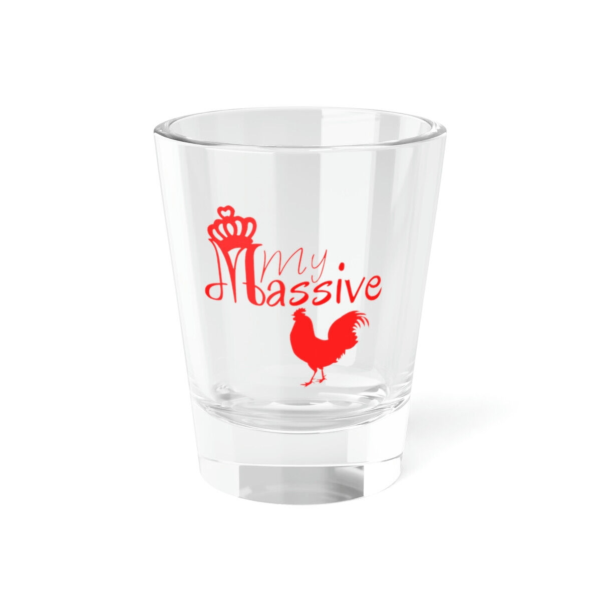 Funny My Massive you know what Shot Glass - Great Gift Idea