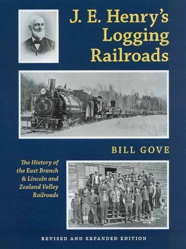 J.E. Henry\'s LOGGING RAILROADS, East Branch & Lincoln RR and Zealand Valley, NEW