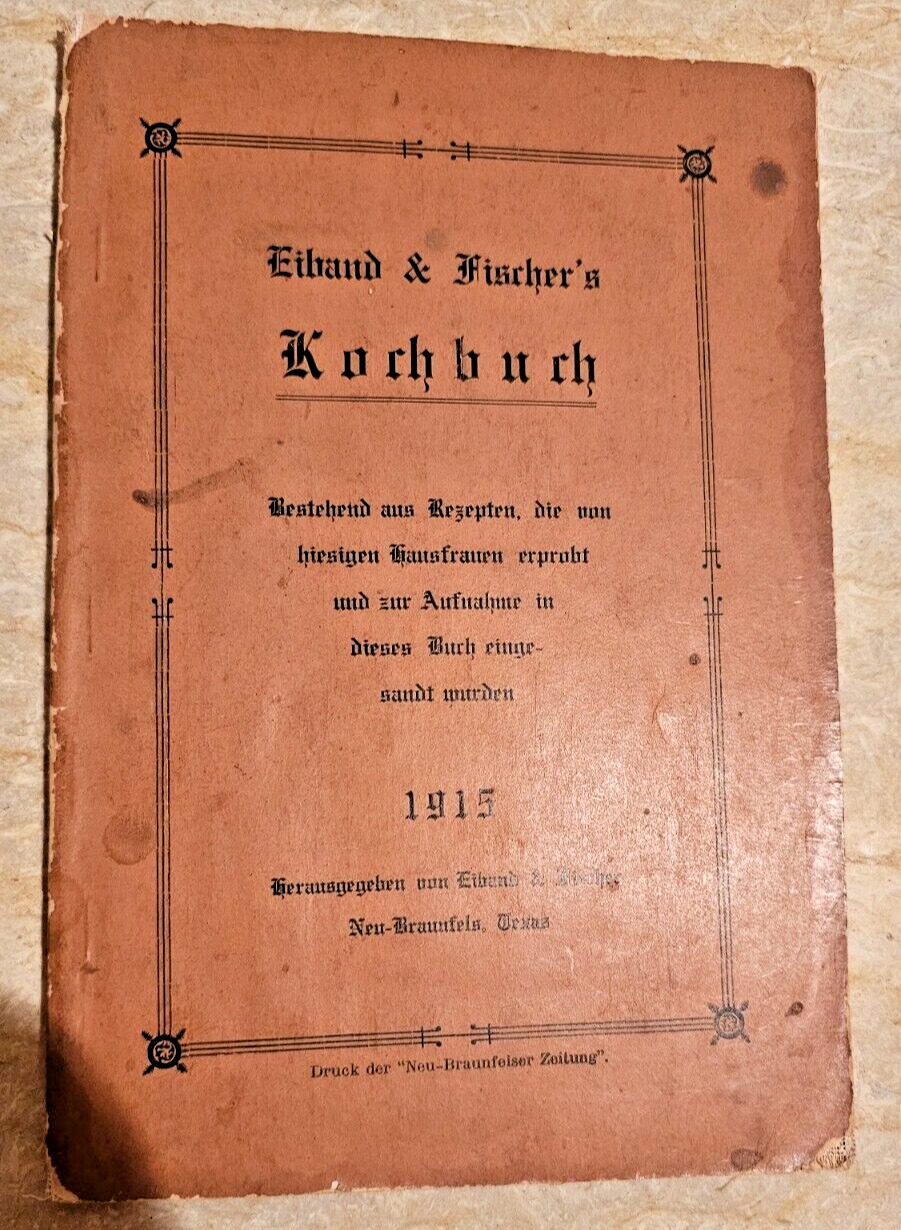 1915 Kochbuch - Eiband & Fischer - New Braunfels TX - IN GERMAN ** 1st Edition**