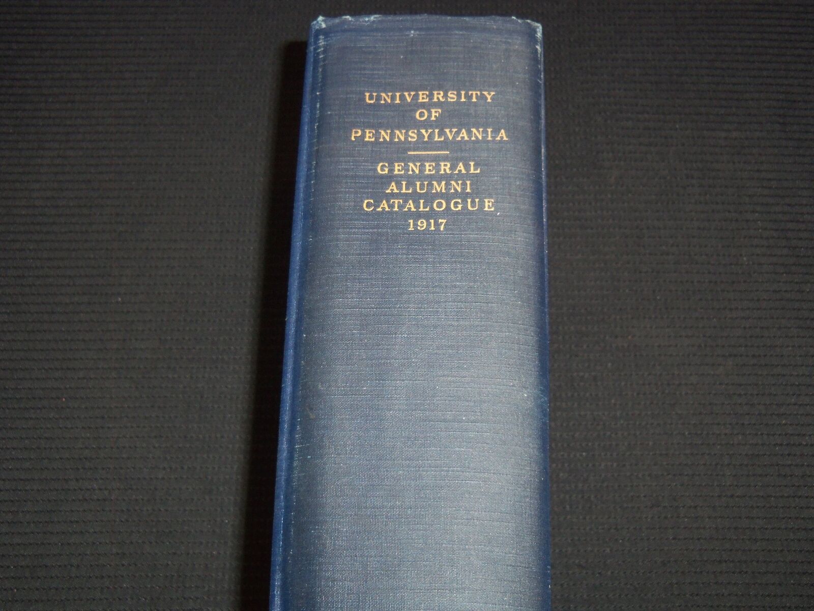 1917 UNIVERSITY OF PENNSYLVANIA GENERAL ALUMNI CATALOGUE - KD 7869