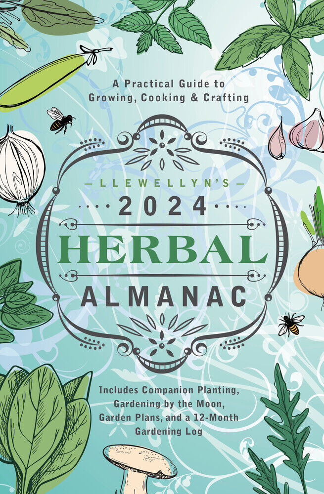 Llewellyn's 2024 Herbal Almanac: A Practical Guide To Growing, Cooking, Crafting