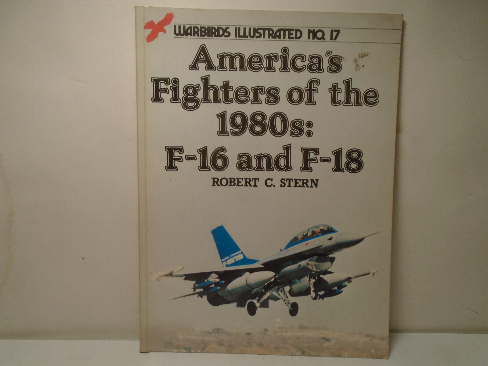 WARBIRDS ILLUSTRATED #17 AMERICA\'S FIGHTERS OF THE 1980S: F-16 & F-18 