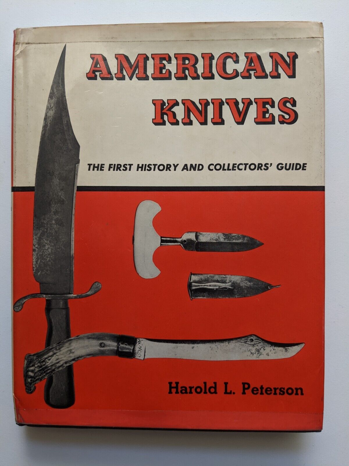 American Knives The First History and Collectors\' Guide Harold L. Peterson
