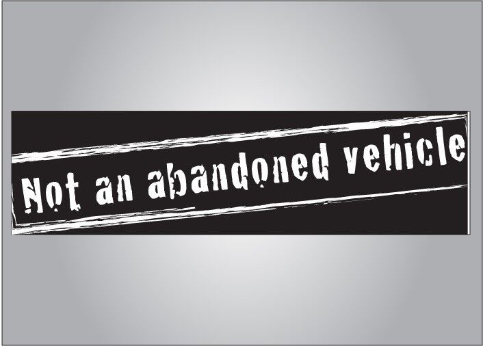 Funny novelty bumper sticker - Not an abandoned car - don\'t get towed