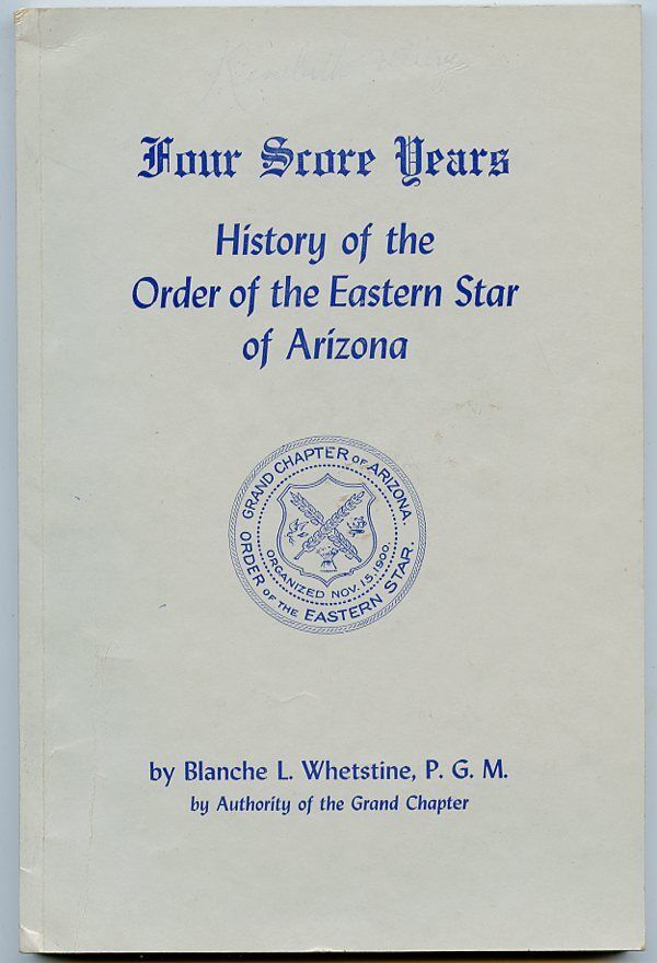 Four Score Years-History-Order of the Eastern Star-Arizona-1880-1973-Masonic