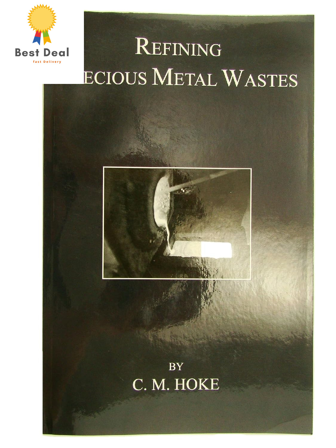 Refining Precious Metal Wastes by C. M -362Pg Book-Gold-Rhodium-Diy-Amazing