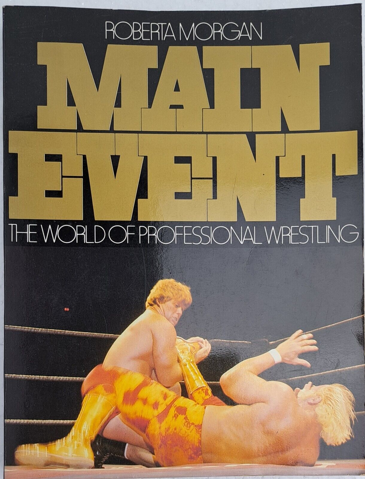 Main Event: The World of Professional Wrestling by Roberta Morgan 1979