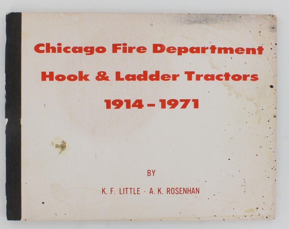 Chicago FD Hook & Ladder Tractors 1914-1971 K.F. Little A.K. Rosenhan CFD M22308