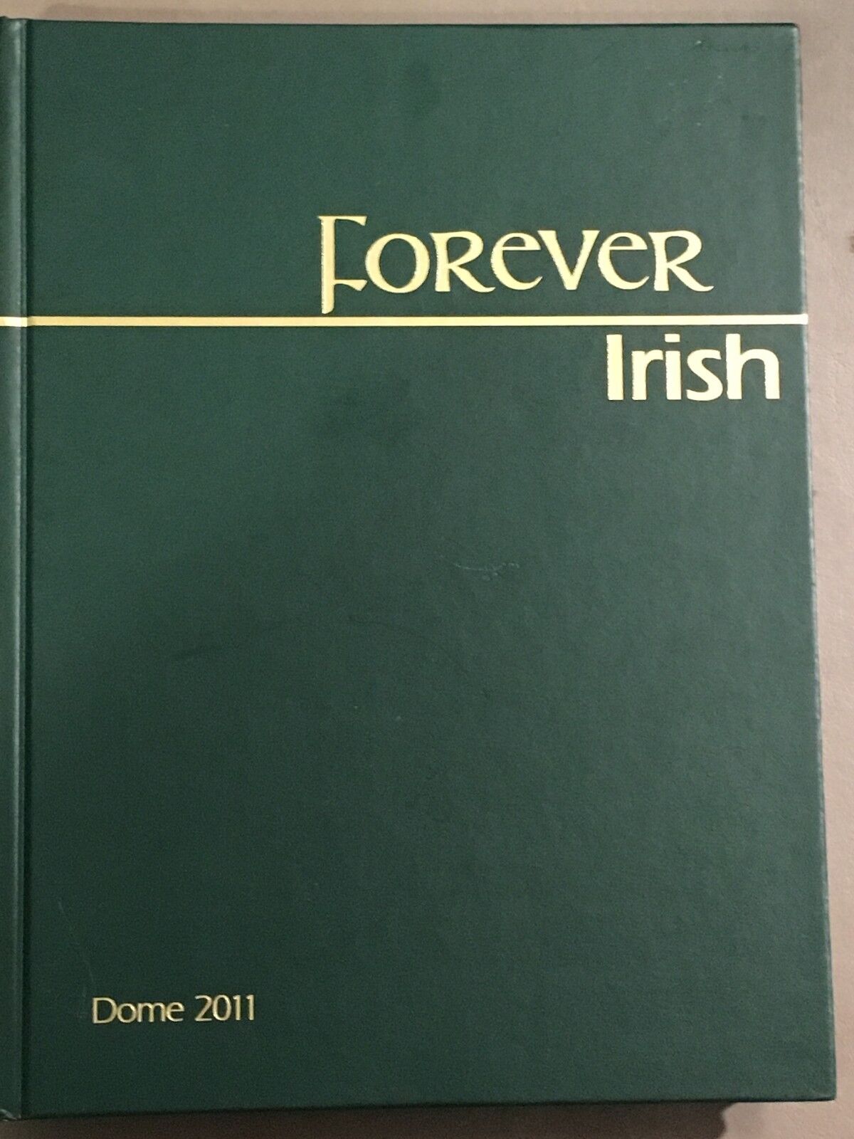 Dome 2011 University of Notre Dame Yearbook Vol 102 Forever Irish