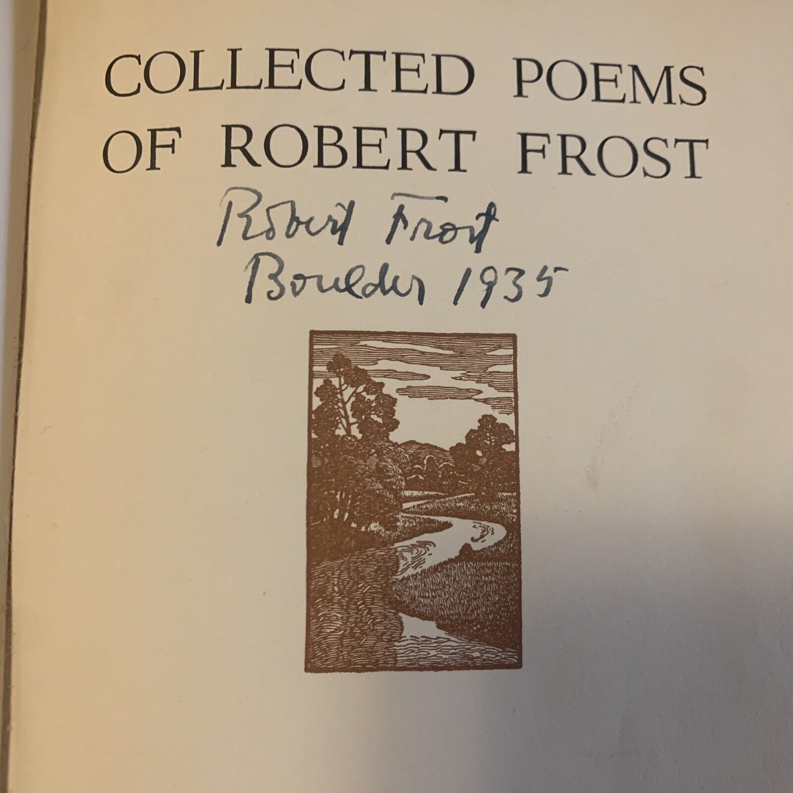Collected Poems of Robert Frost - Signed “Robert Frost - Boulder 1935” HC 1930
