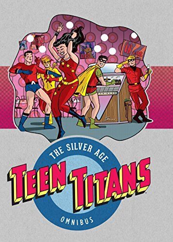 Teen Titans: The Silver Age Omnibus by Bob Haney
