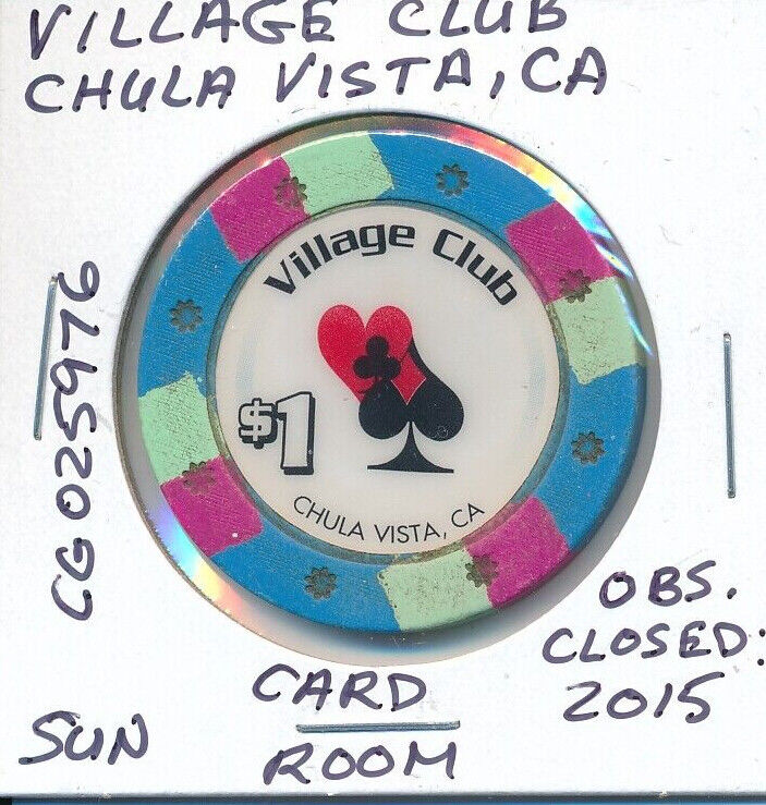 $1 CALIFORNIA CASINO CHIP VILLAGE CLUB CHULA VISTA SUN #CG025976 OBS CLOSED 2015