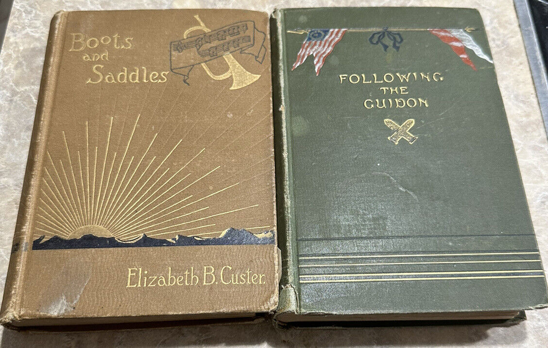 1885 Boots & Saddles, & 1890 Follow The Guidon, “1st Editions” by Libby Custer.