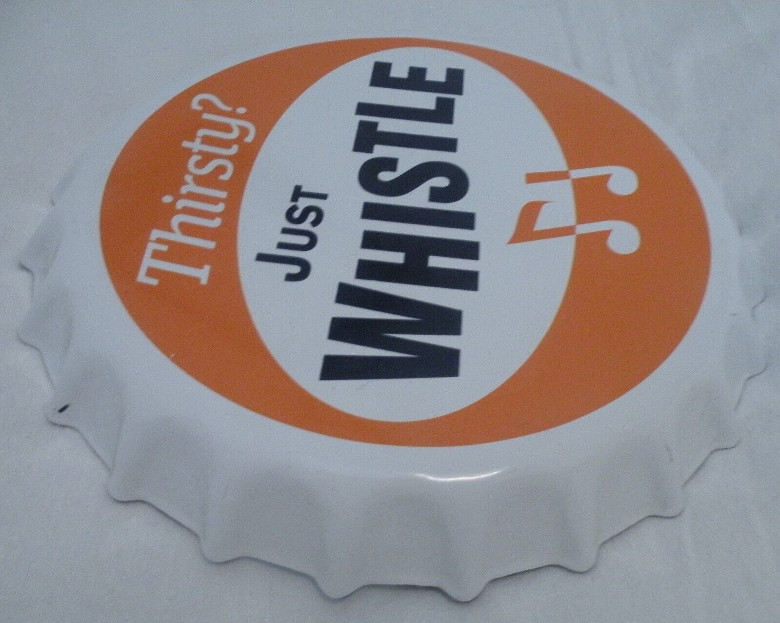 Thirsty Just Whistle Bottle Cap Sign - Authentic VTG Rare Excellent Condition