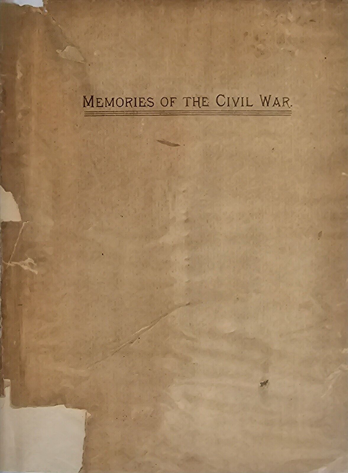 Memories Of The Civil War By Henry B. James, Co. B 32nd Mass Volunteers, 1898