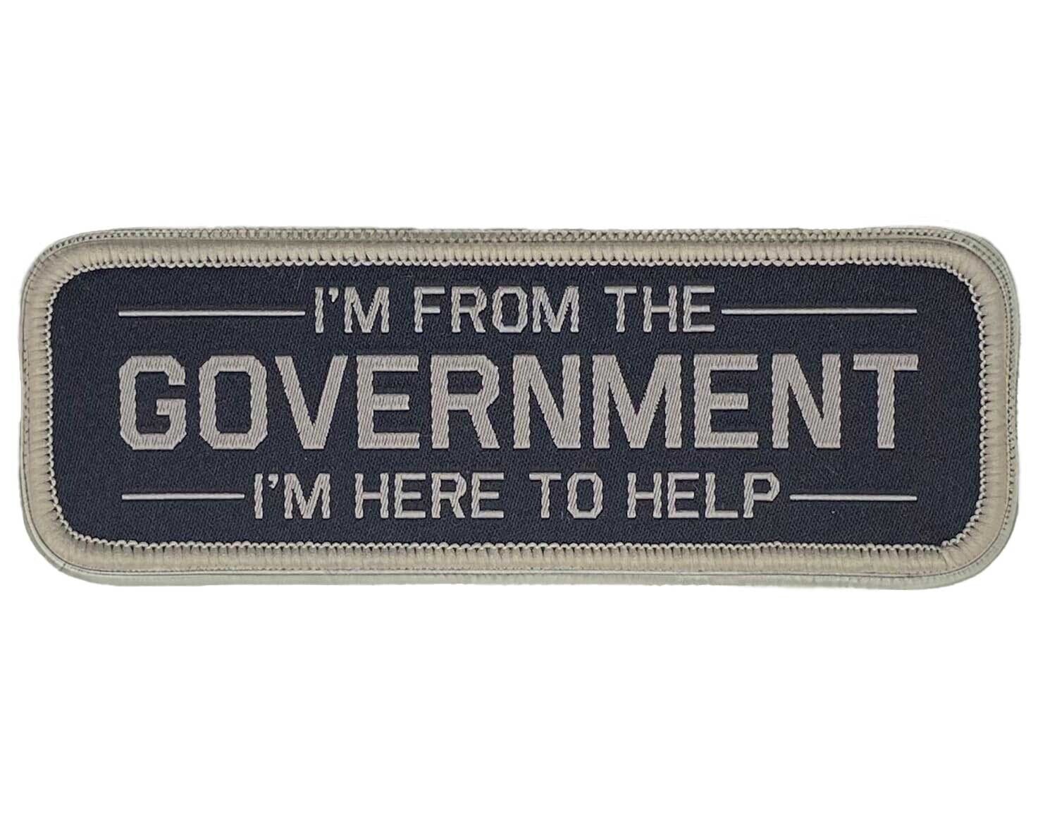I\'m From The Government, I\'m Here to Help - Woven Morale Patch with Hook Backing
