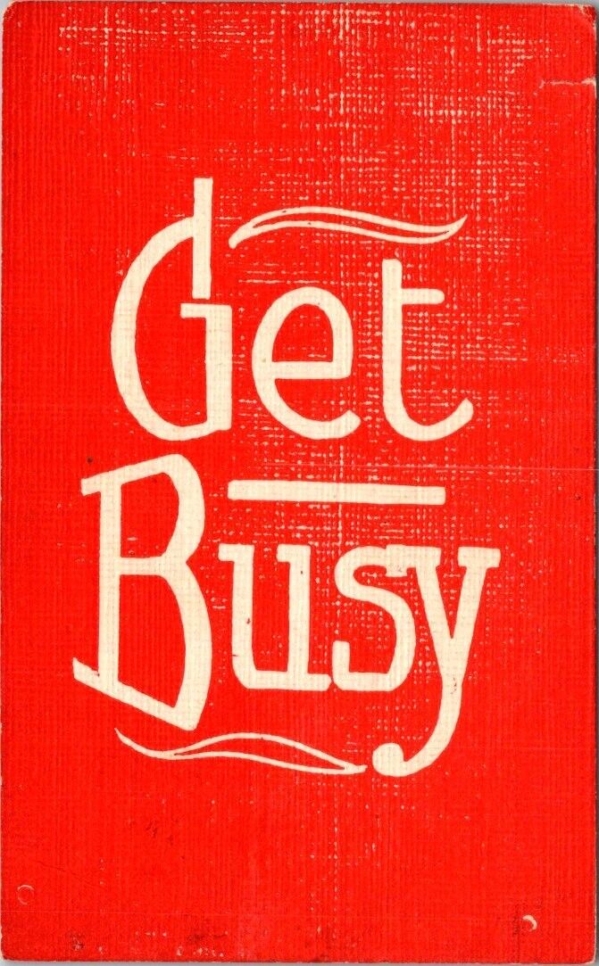 vintage postcard- GET BUSY posted 1907