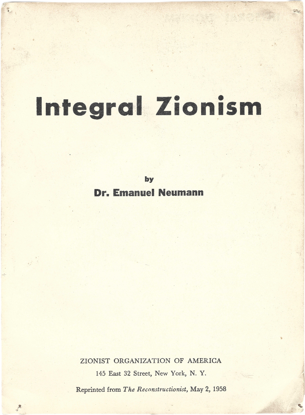 Integral Zionism by Dr. Emanuel Neumann ZOA ZIONIST ORGANIZATION OF AMERICA 1958