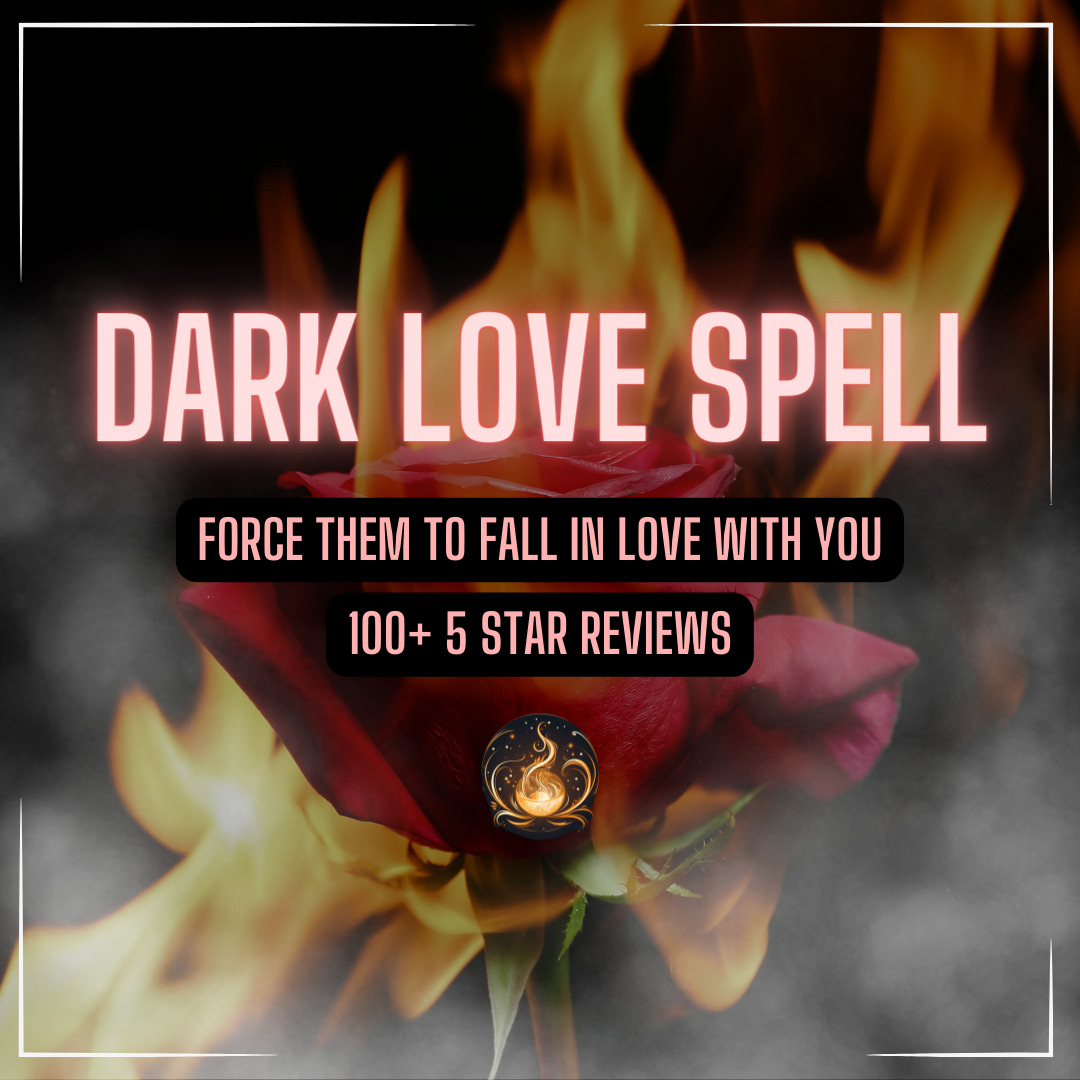 *DARK LOVE SPELL* | Make them love you and only you | Cast 5x times on order day