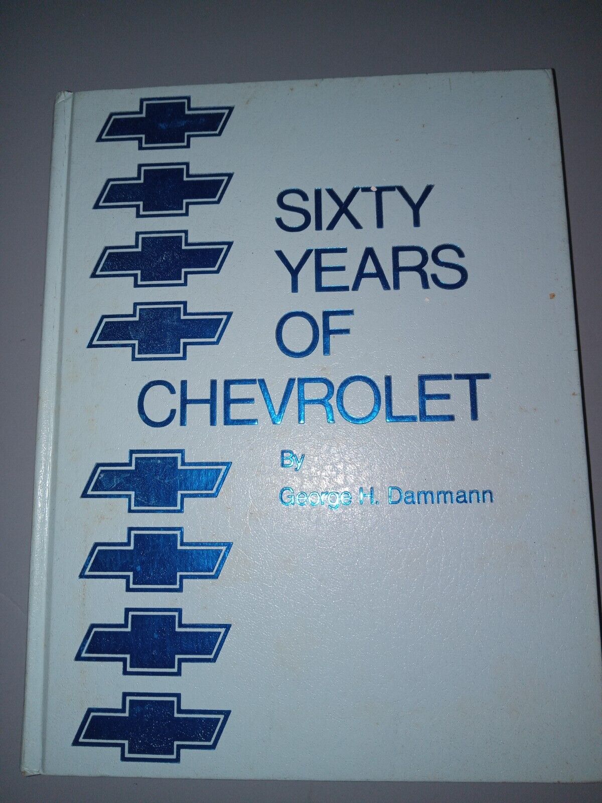 Sixty Years of Chevrolet George H. Dammann 1972 Hardcover