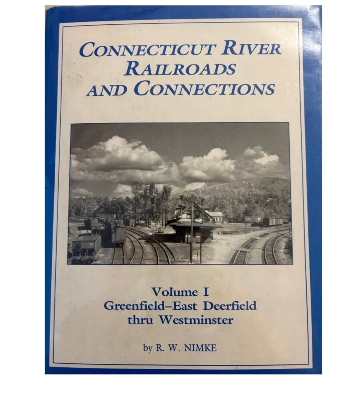 Connecticut River Railroads and Connections Volume 1 Greenfield East Deerfield