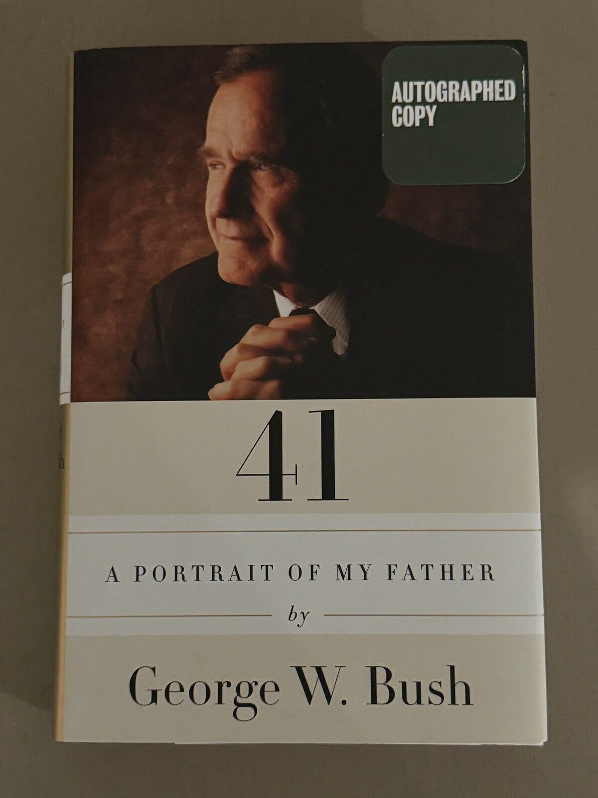 PRESIDENT GEORGE W BUSH Signed 41 PORTRAIT OF MY FATHER BOOK Autograph Copy 1st