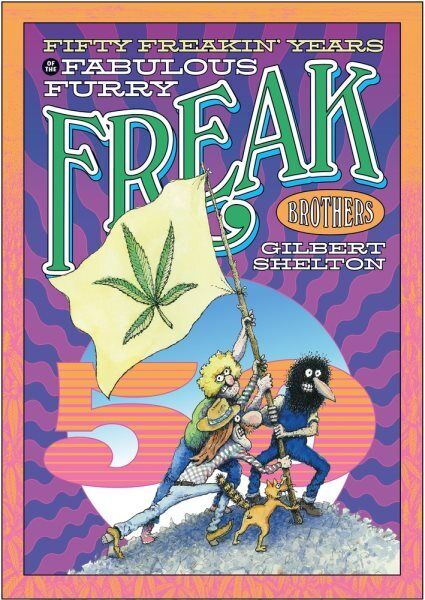Fifty Freakin' Years of the Fabulous Furry Freak Brothers, Paperback by Shelt...