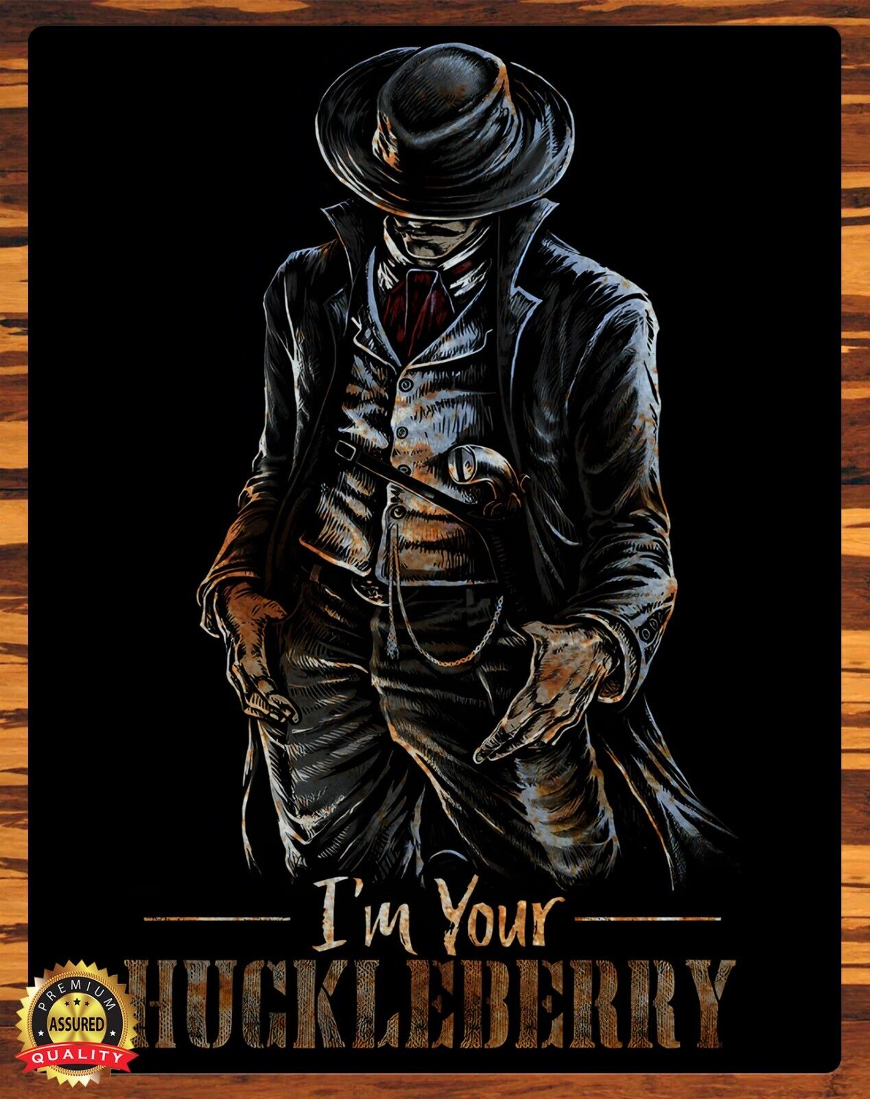 Tombstone - I\'m Your Huckleberry - Metal Sign 11 x 14