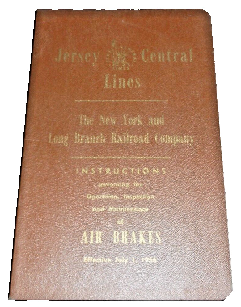 JULY 1956 CNJ JERSEY CENTRAL NY&LB NEW YORK & LONG BRANCH AIR BRAKE INSTRUCTIONS