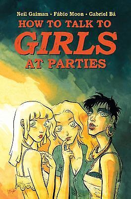 Neil Gaiman's How to Talk to Girls at Parties by Gaiman, Neil