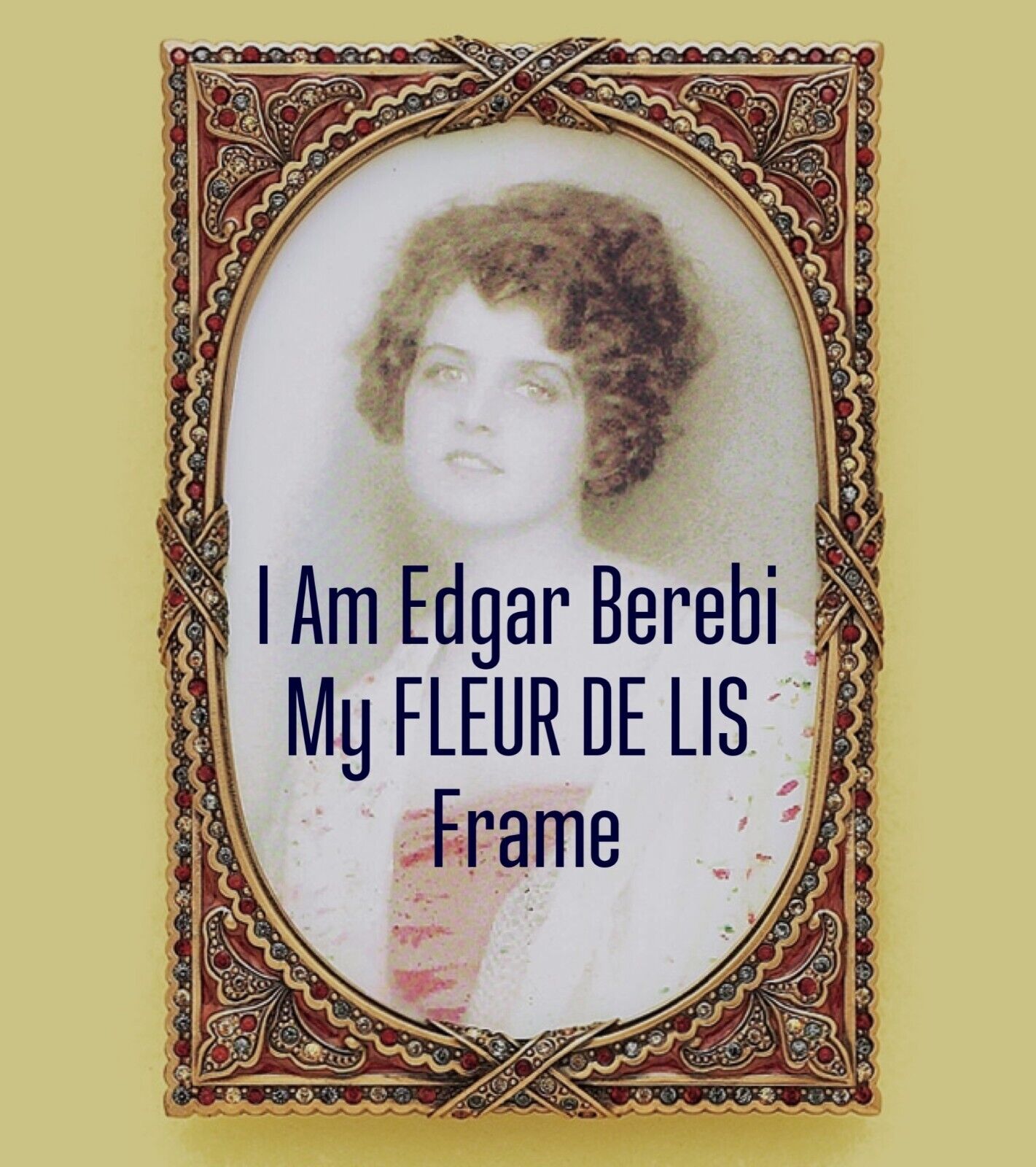 I Am Edgar Berebi , My New Fleur De Lis Frame  5x3.5 Picture 368 Rtl Last One