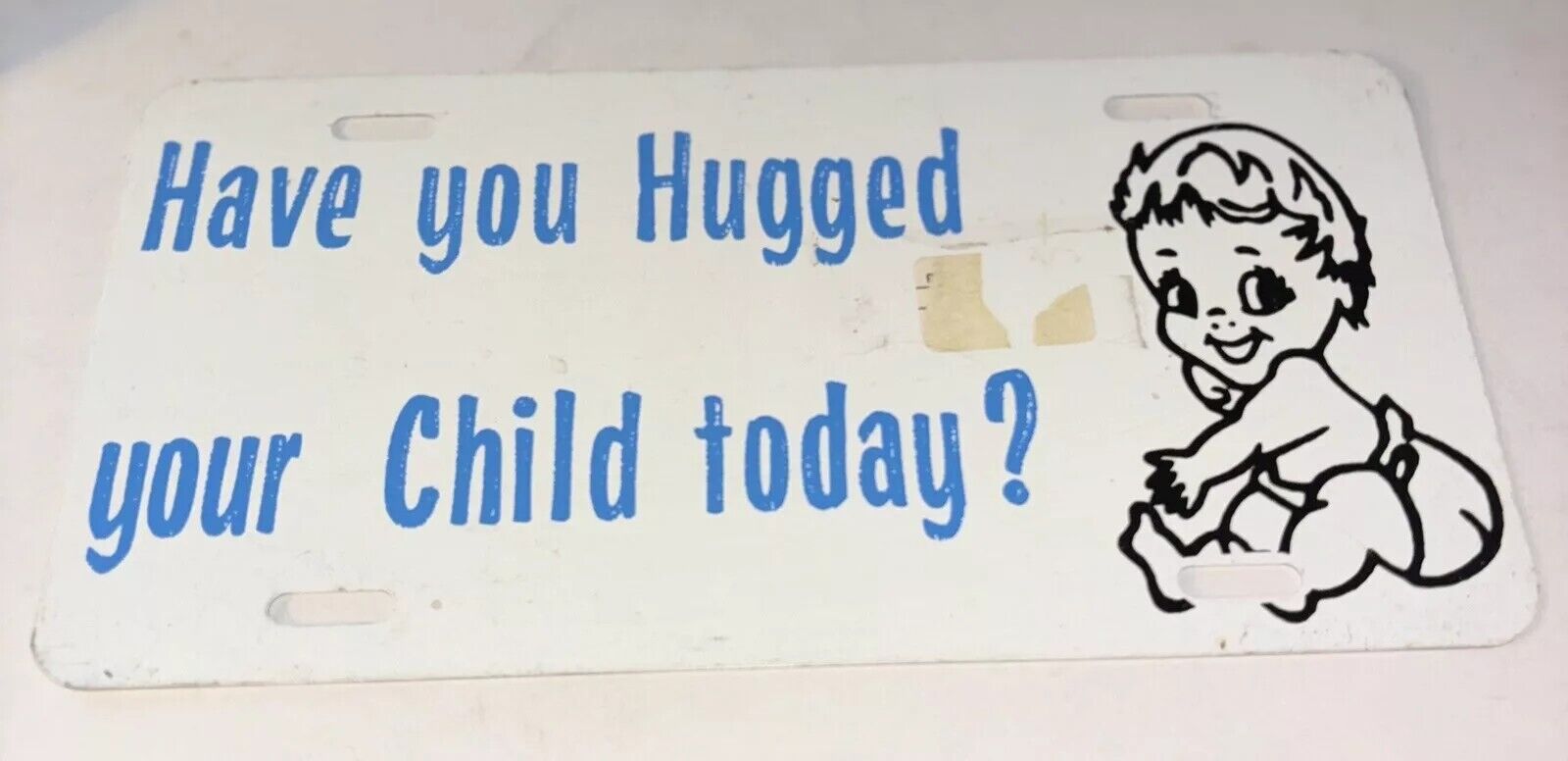 Vintage Have You Hugged Your Child Today Booster License Plate 70s 80s Metal