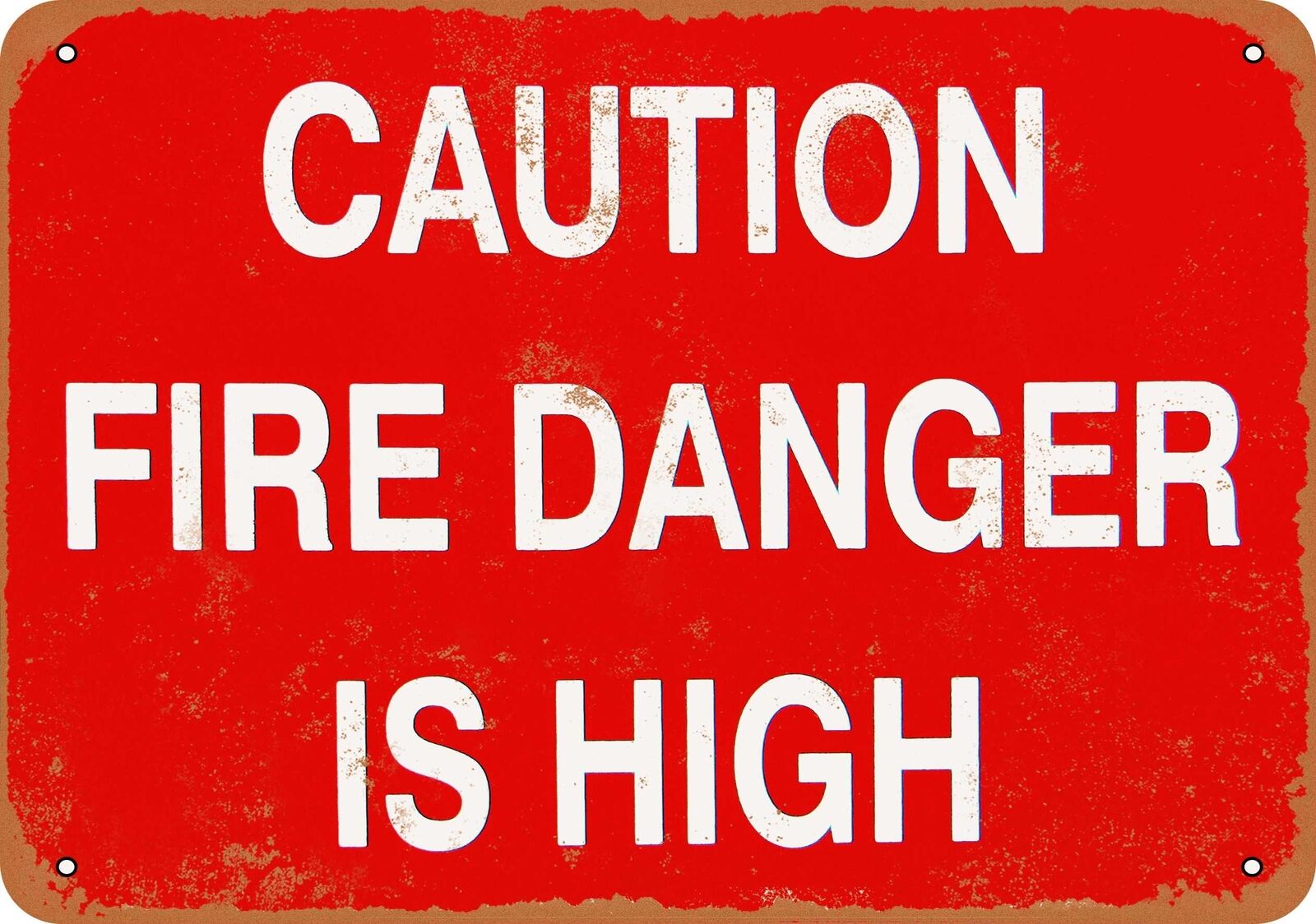 Metal Sign - Caution Fire Danger is High - Vintage Look Reproduction