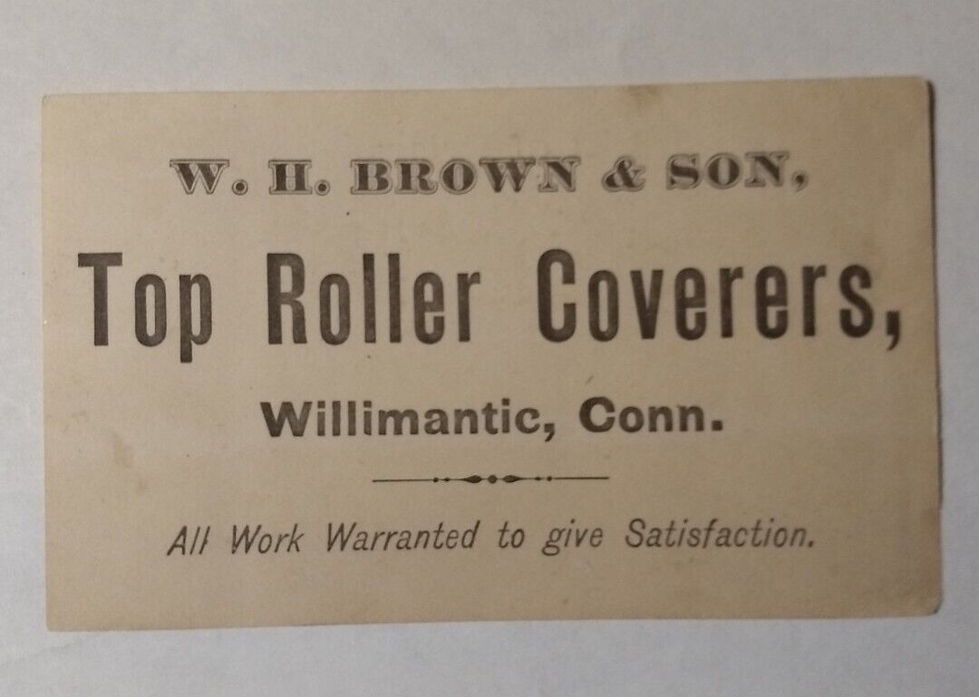 Antique 1800s Business Card  Willimantic CT W.H. Brown & Son Top Roller Coverers