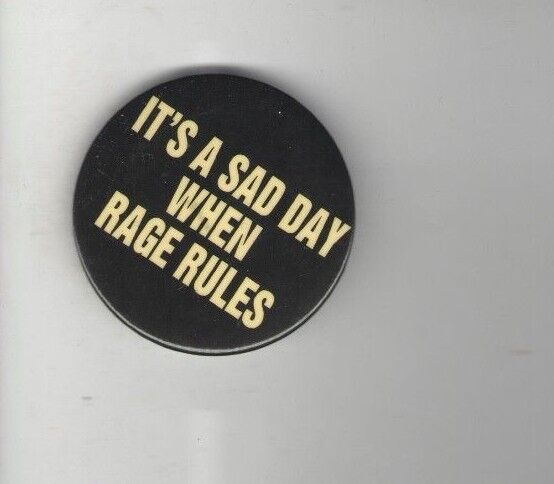 Vintage pin It's a SAD DAY when RAGE RULES pinback button