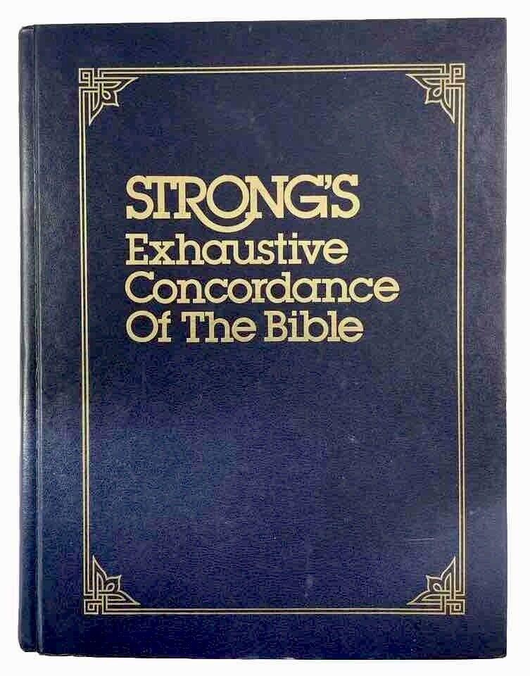 Strongs Exhaustive Concordance of The Bible Hebrew Chaldee & Greek Dictionaries