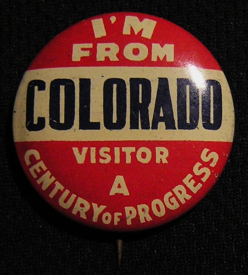 RARE 1933 CENTURY OF PROGRESS I'M FROM COLORADO VISITOR PIN CHICAGO WORLDS FAIR