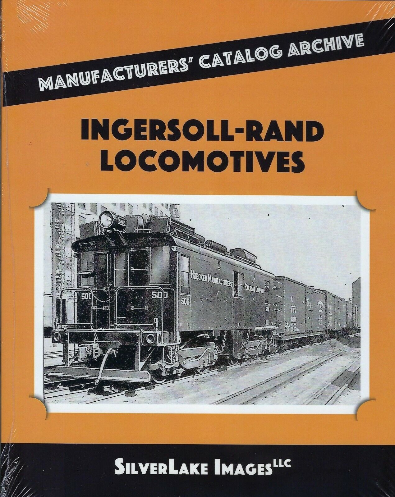 INGERSOLL-RAND LOCOMOTIVES from Manufacturers' Catalog Archive (BRAND NEW BOOK)