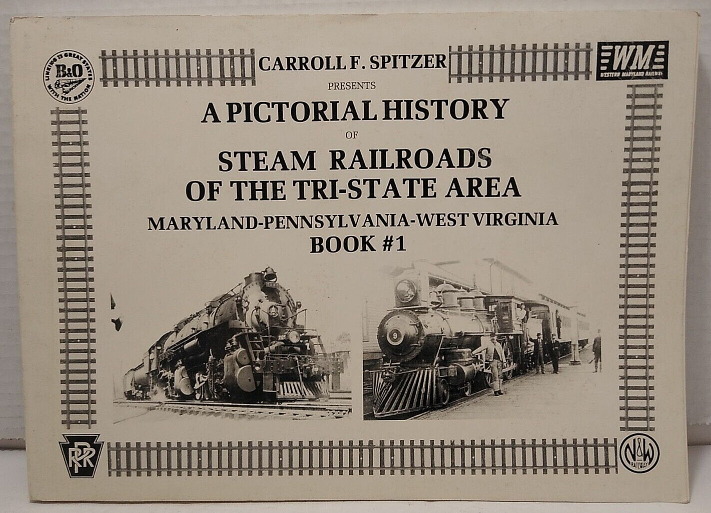 Pictorial History Steam Railroads Tri-State Area Book #1 - MD PA WV - Spitzer