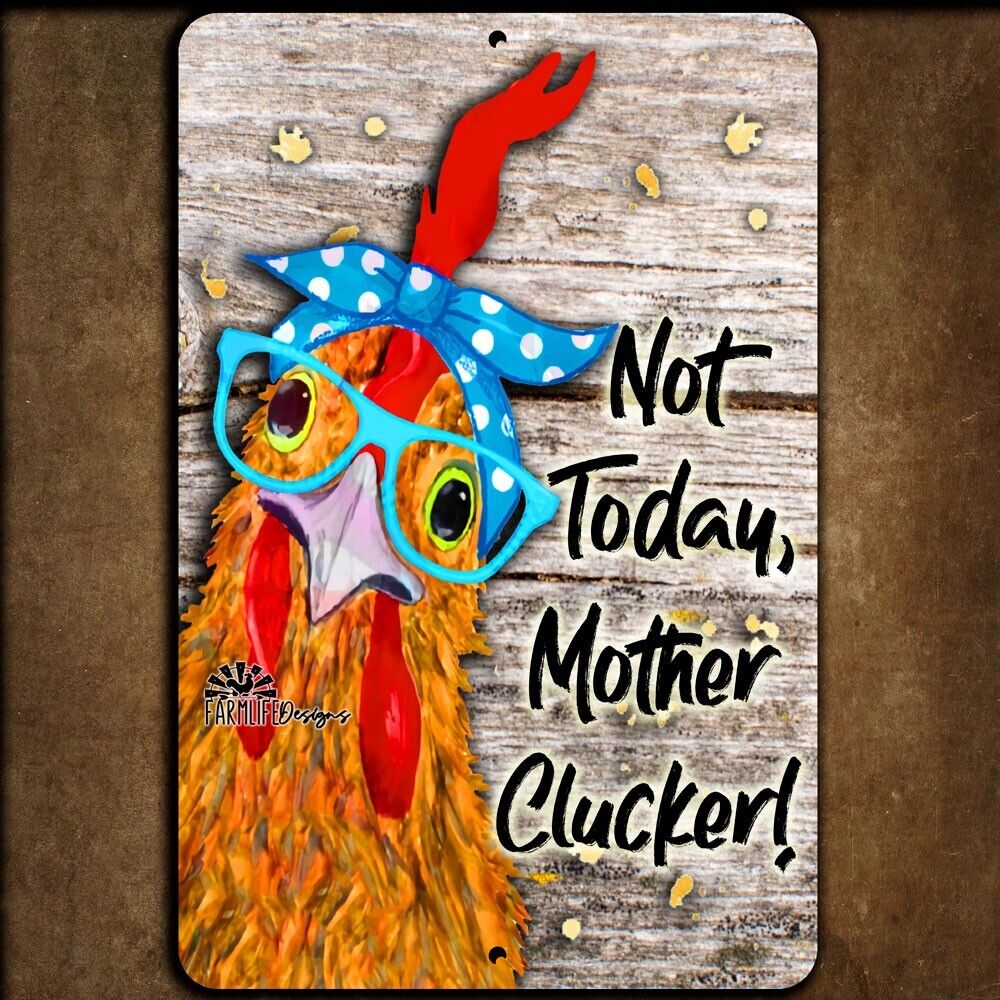 Funny Chicken Sign,  Not Today Mother Clucker, rooster, hen, coop chickens gift 