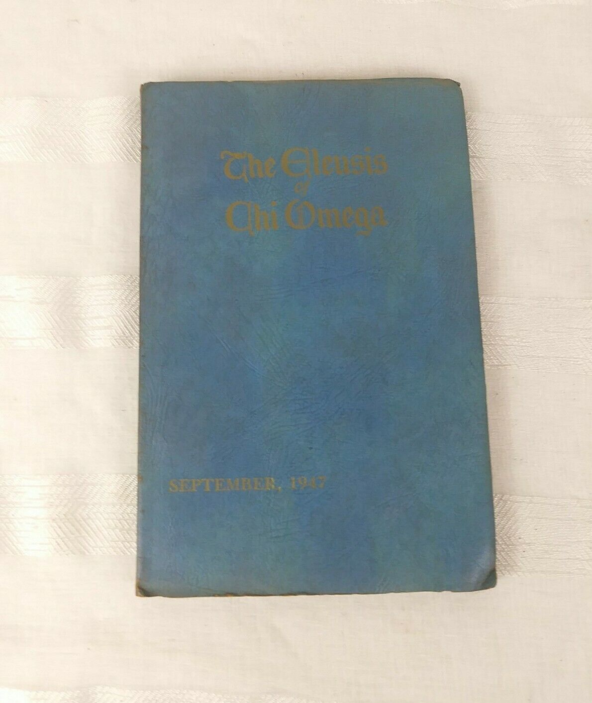 The Eleusis of Chi Omega Book September 1947 Chi Omega Book 1947 