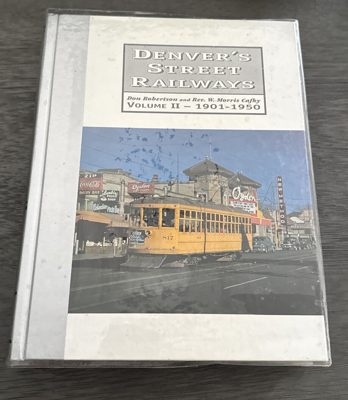 Denver’s Street Railways Volume II by Don Robertson & Rev. W. Morris Cafky MINT