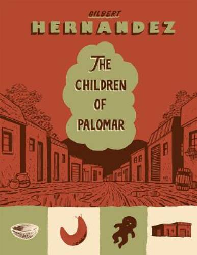 The Children of Palomar - Hardcover By Hernandez, Gilbert - GOOD