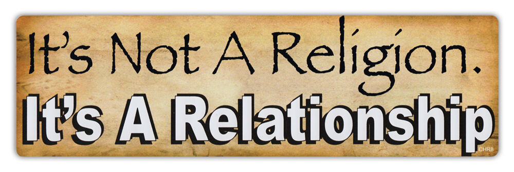 Bumper Stickers - It\'s Not A Religion, It\'s A Relationship - Jesus, Christ, God