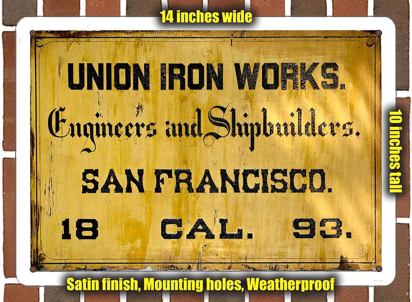 Metal Sign - 1893 Union Iron Works Shipbuilders San Fran- 10x14 inches