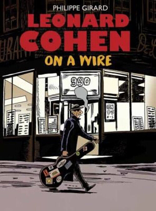 Leonard Cohen : On a Wire Hardcover Philippe Girard