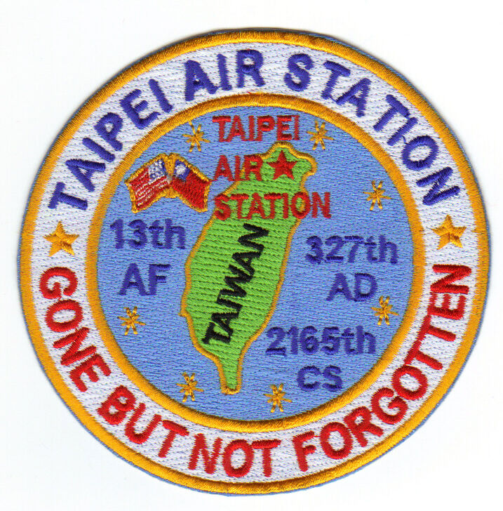 USAF BASE PATCH, TAIPEI AIR STATION, TAIWAN, GONE BUT NOT FORGOTTEN            Y
