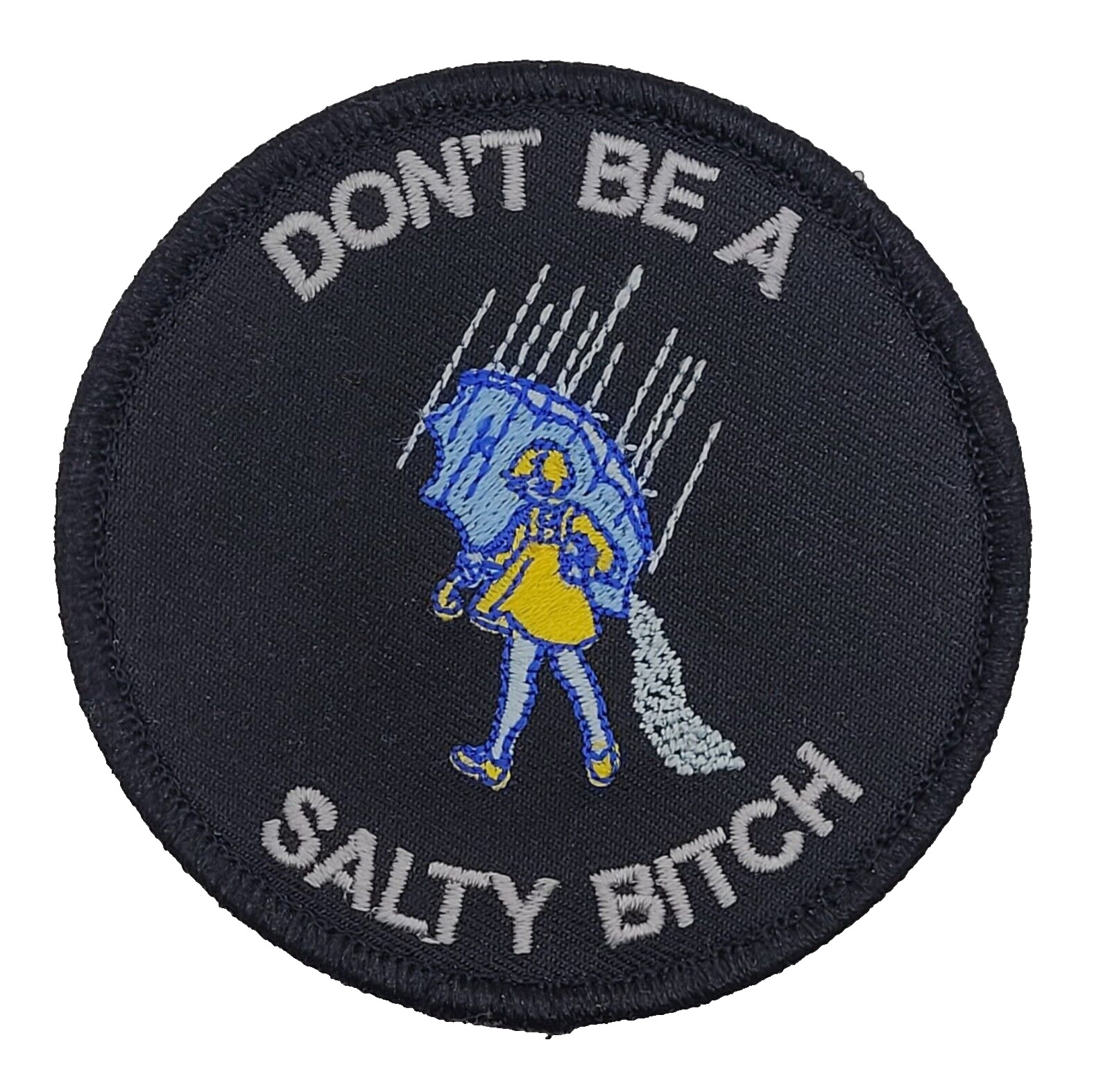 Don't Be A Salty Bitch Tactical Embroidered Patch [Hook Fastener] 3.0 inches